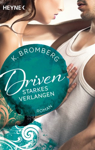 K. Bromberg: Driven. Starkes Verlangen