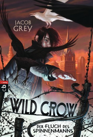 Jacob Grey: WILD CROW - Der Fluch des Spinnenmanns