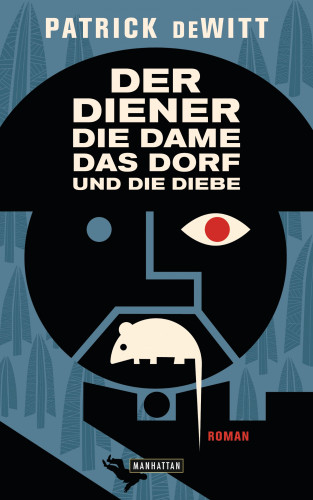 Patrick deWitt: Der Diener, die Dame, das Dorf und die Diebe