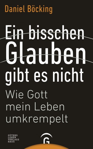 Daniel Böcking: Ein bisschen Glauben gibt es nicht