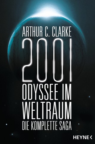 Arthur C. Clarke: 2001: Odyssee im Weltraum - Die Saga