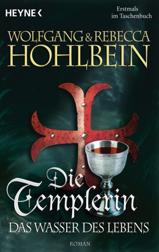 Wolfgang Hohlbein, Rebecca Hohlbein: Die Templerin - Das Wasser des Lebens