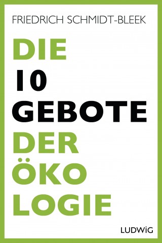 Friedrich Schmidt-Bleek: Die 10 Gebote der Ökologie