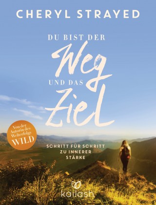 Cheryl Strayed: Du bist der Weg und das Ziel