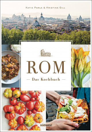 Katie Parla, Kristina Gill: Rom - Das Kochbuch