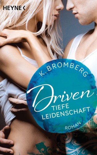 K. Bromberg: Driven. Tiefe Leidenschaft