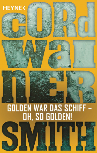 Cordwainer Smith: Golden war das Schiff – oh, so golden! -