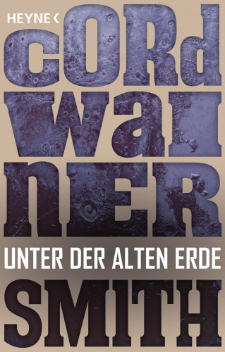 Cordwainer Smith: Unter der alten Erde