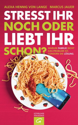 Alexa Hennig von Lange, Marcus Jauer: Stresst ihr noch oder liebt ihr schon?