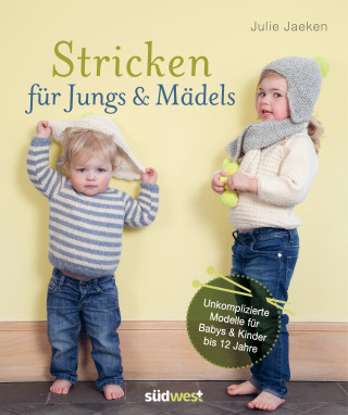 Julie Jaeken: Stricken für Jungs & Mädels