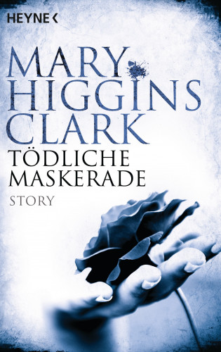 Mary Higgins Clark: Tödliche Maskerade