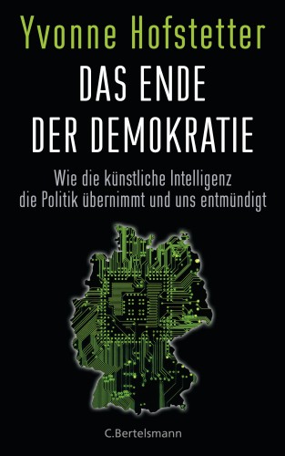 Yvonne Hofstetter: Das Ende der Demokratie