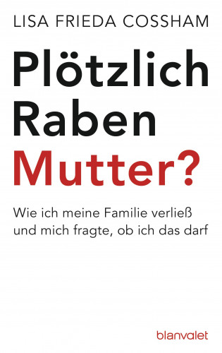 Lisa Frieda Cossham: Plötzlich Rabenmutter?