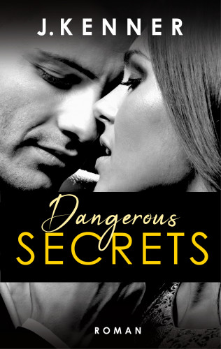 J. Kenner: Dangerous Secrets (Secrets 3)