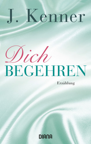 J. Kenner: Dich begehren