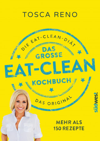 Tosca Reno: Das große Eat-Clean Kochbuch