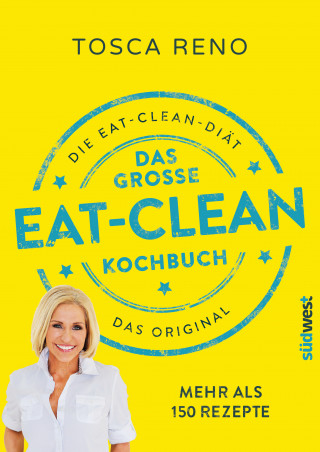 Tosca Reno: Das große Eat-Clean Kochbuch