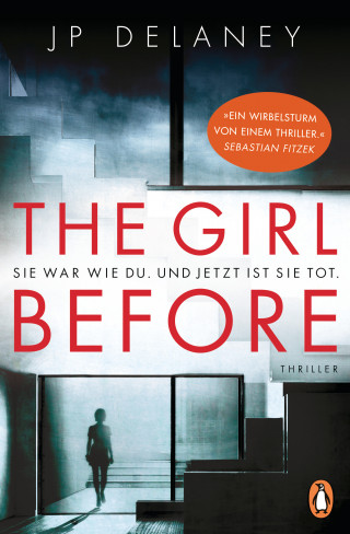 JP Delaney: The Girl Before - Sie war wie du. Und jetzt ist sie tot.