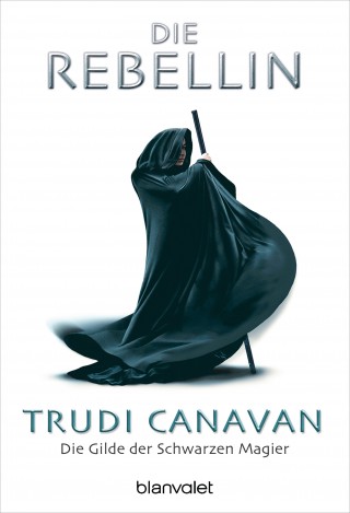 Trudi Canavan: Die Gilde der Schwarzen Magier - Die Rebellin