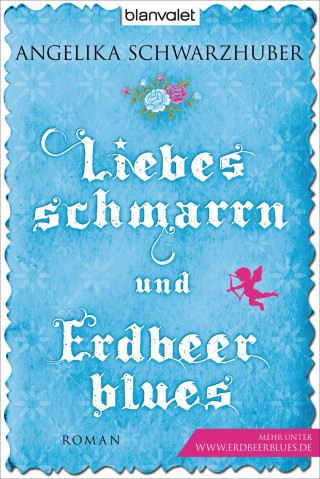 Angelika Schwarzhuber: Liebesschmarrn und Erdbeerblues