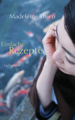 Madeleine Thien: Einfache Rezepte