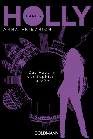 Anna Friedrich: Holly. Das Haus in der Sophienstraße