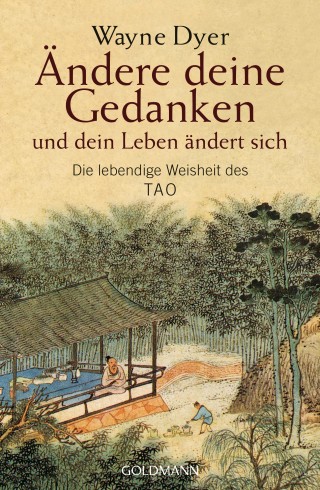 Wayne W. Dyer: Ändere deine Gedanken - und dein Leben ändert sich