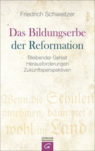 Friedrich Schweitzer: Das Bildungserbe der Reformation