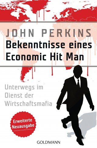 John Perkins: Bekenntnisse eines Economic Hit Man - erweiterte Neuausgabe