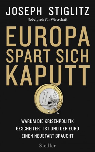 Joseph Stiglitz: Europa spart sich kaputt