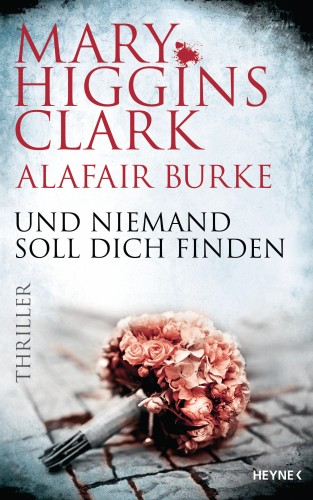 Mary Higgins Clark, Alafair Burke: Und niemand soll dich finden