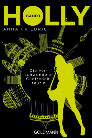 Anna Friedrich: Holly. Die verschwundene Chefredakteurin