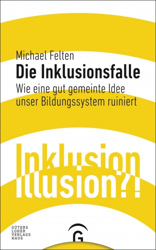 Michael Felten: Die Inklusionsfalle