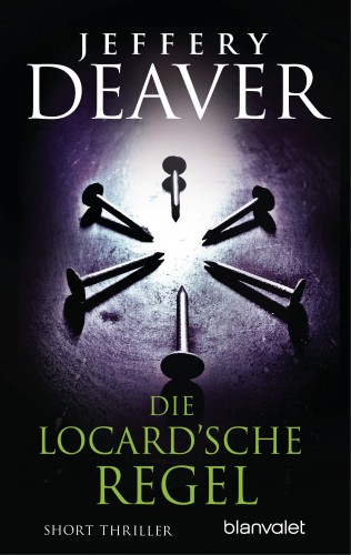 Jeffery Deaver: Die Locard’sche Regel