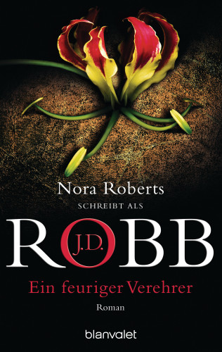 J.D. Robb: Ein feuriger Verehrer