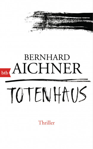 Bernhard Aichner: Totenhaus