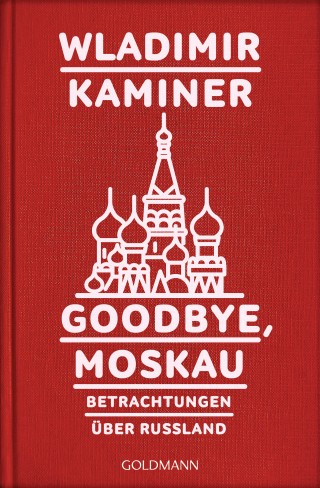 Wladimir Kaminer: Goodbye, Moskau