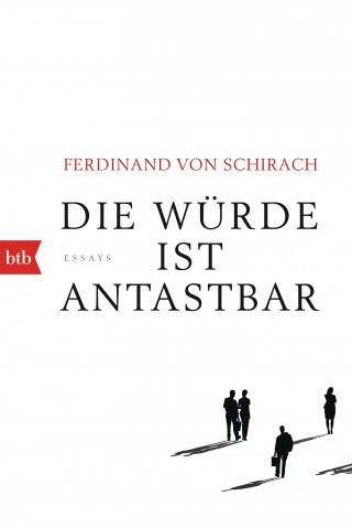 Ferdinand von Schirach: Die Würde ist antastbar