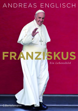 Andreas Englisch: Franziskus