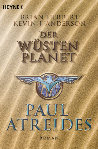 Brian Herbert, Kevin J. Anderson: Der Wüstenplanet: Paul Atreides