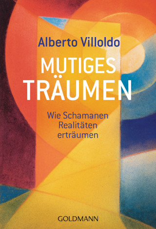 Alberto Villoldo: Mutiges Träumen