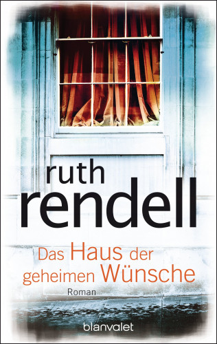 Ruth Rendell: Das Haus der geheimen Wünsche