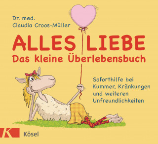 Claudia Croos-Müller: Alles Liebe - Das kleine Überlebensbuch