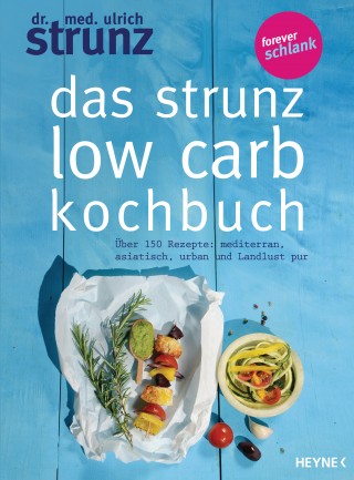 Ulrich Strunz: Das Strunz-Low-Carb-Kochbuch