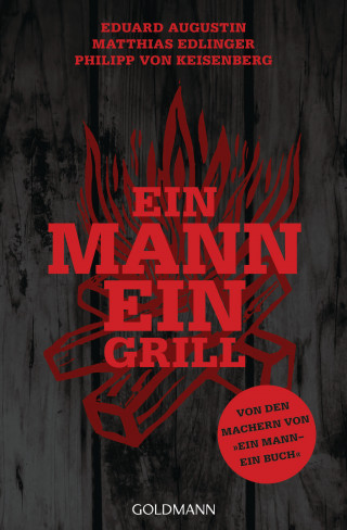 Eduard Augustin, Matthias Edlinger, Philipp von Keisenberg: Ein Mann - ein Grill