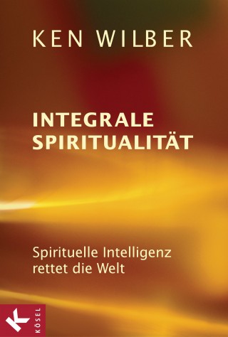Ken Wilber: Integrale Spiritualität