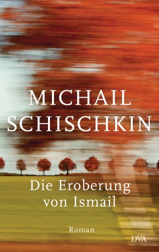 Michail Schischkin: Die Eroberung von Ismail