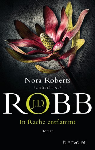 J.D. Robb: In Rache entflammt