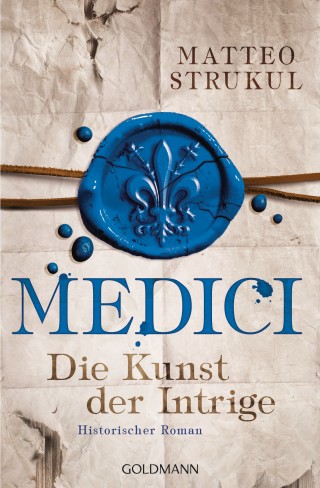 Matteo Strukul: Medici - Die Kunst der Intrige