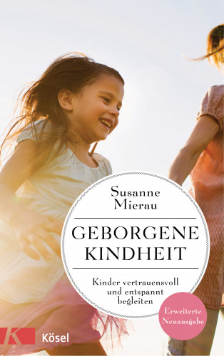 Susanne Mierau: Geborgene Kindheit